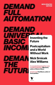 Inventing the Future: Postcapitalism and                    