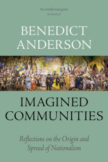 Imagined Communities - Reflections on the Origin and Spread of Nationalism