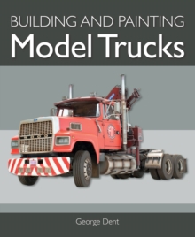 BUILDING & PAINTING MODEL TRUCKS