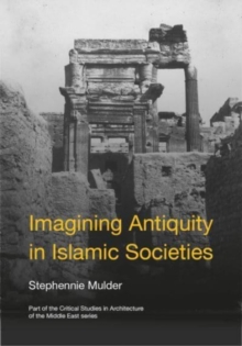 IMAGINING ANTIQUITY IN ISLAMIC SOCIETIES