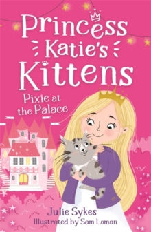 PRINCESS KATIE'S KITTENS 1:PIXIE AT PALA