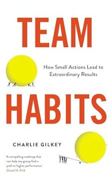Team Habits: How Small Actions Lead to Extraordinary Results