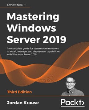 Mastering Windows Server 2019: The Complete Guide for System Administrators