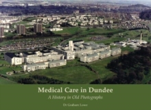 MEDICAL CARE IN DUNDEE: A HISTORY IN OS