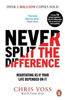 Never Split the Difference: Negotiating as If Your Life Depended on It