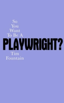 SO YOU WANT TO BE A PLAYWRIGHT