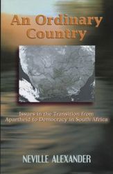 An Ordinary Country - Issues in the Transition from Apartheid to Democracy in South Africa