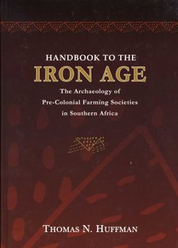 Handbook To The Iron Age - The Archaeology Of Pre-Colonial Farming Societies In Southern Africa