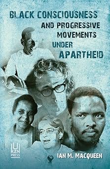 Black Consciousness and Progressive Movements Under Apartheid