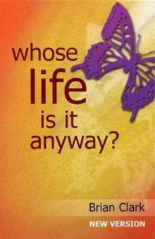WHOSE LIFE IS IT ANYWAY