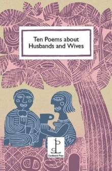 TEN POEMS ABOUT HUSBANDS AND WIVES