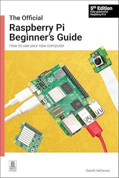 The Official Raspberry Pi Beginner's Guide : How to use your New Computer