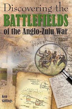 Discovering the Battlefields of the 1879 Anglo-Zulu War