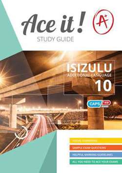 Ace it! IsiZulu First Additional Language Grade 10