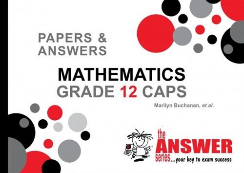 Mathematics Grade 12 CAPS: Papers and Answers