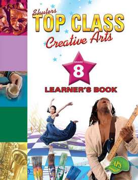 Shuters Top Class Creative Arts Grade 8 Learner's Book