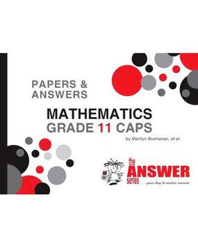 Mathematics Grade 11 CAPS: Papers and Answers