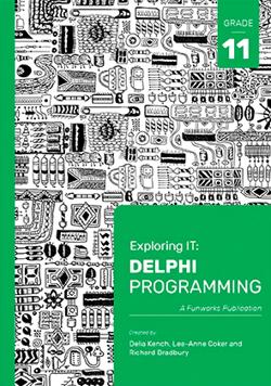 Exploring IT: Delphi Programming Grade 11