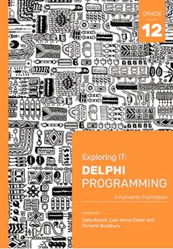 Exploring IT Delphi Programming Grade 12 