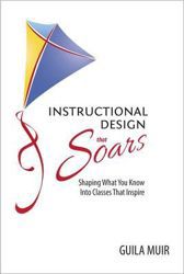 Instructional Design That Soars : Shaping What You Know Into Classes That Inspire