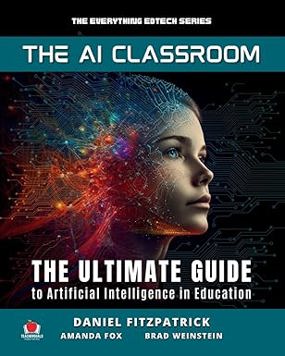 The AI Classroom: The Ultimate Guide to Artificial Intelligence in Education