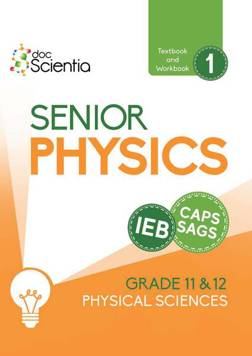 IEB Physical Sciences Senior Physics Grade 11/12 Textbook and Workbook 1 