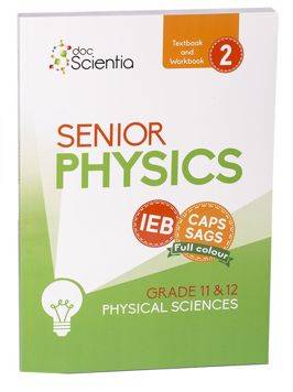 IEB Physical Sciences Senior Physics Grade 11/12 Textbook and Workbook 2