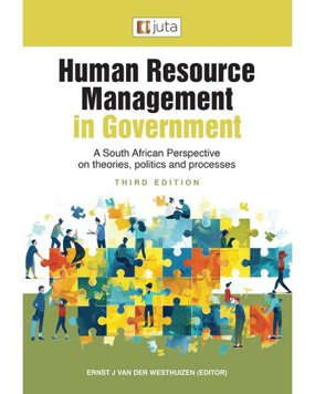 Human Resource Management In Government: a South African Perspective on Theories, Politics And Processes