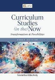Curriculum Studies (in the) Now: Transformations and Possibilities
