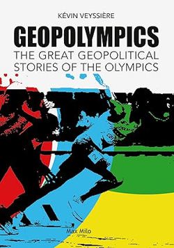 Geopolympics: The Great Geopolitical Stories of the Olympic Games