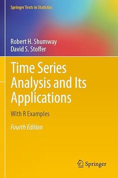 Time Series Analysis and Its Applications: With R Examples (Springer Texts in Statistics)