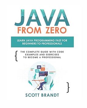 Java From Zero: Learn Java Programming Fast for Beginners to Professionals